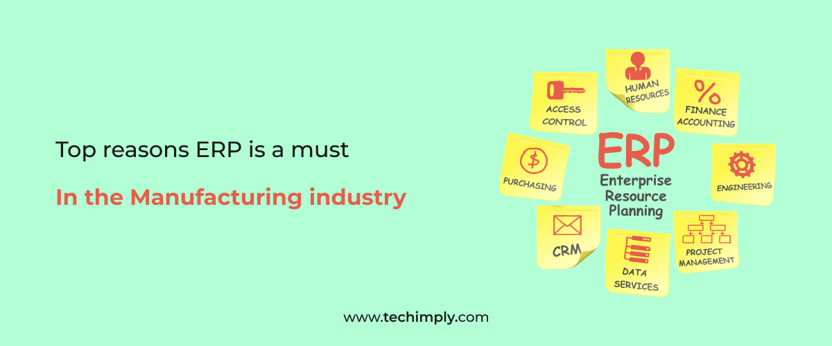Top Reasons ERP Is a Must In The Manufacturing Industry